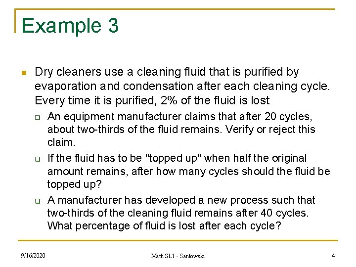 Example 3 n Dry cleaners use a cleaning fluid that is purified by evaporation