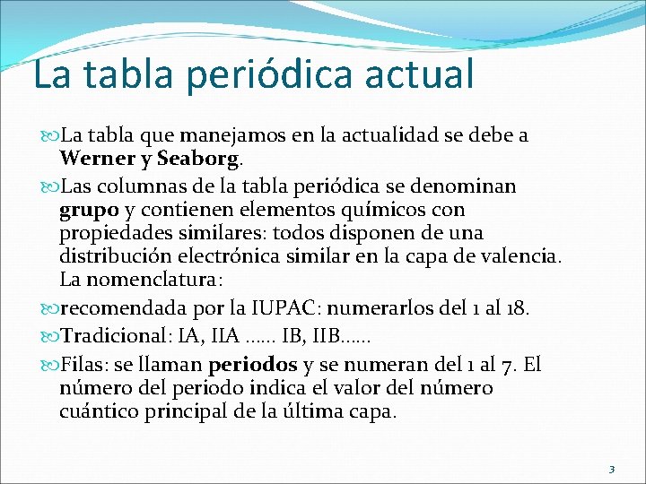 La tabla periódica actual La tabla que manejamos en la actualidad se debe a