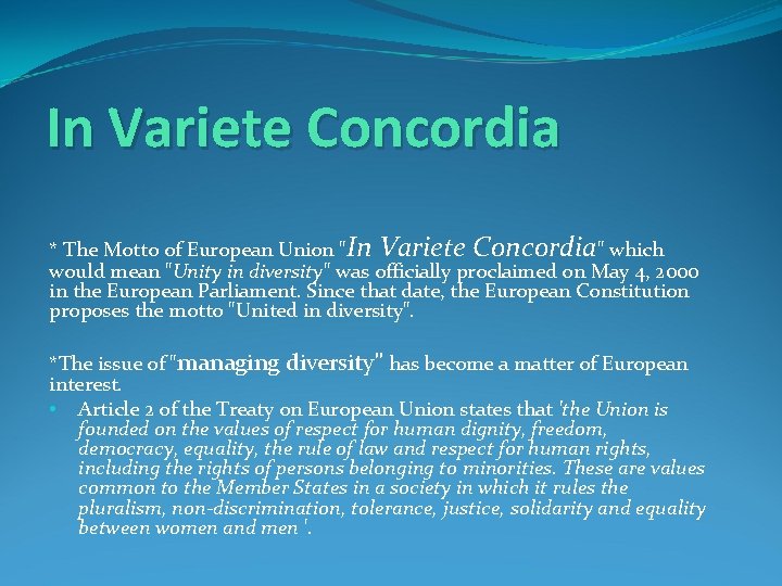 In Variete Concordia * The Motto of European Union "In Variete Concordia" which would