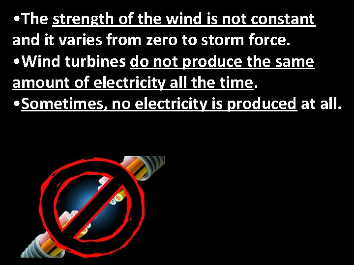  • The strength of the wind is not constant and it varies from