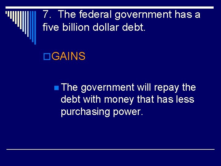 7. The federal government has a five billion dollar debt. o. GAINS n The