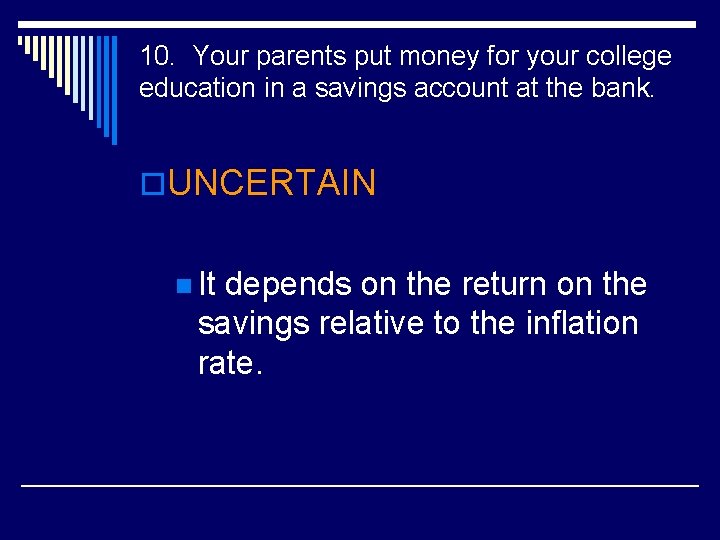 10. Your parents put money for your college education in a savings account at