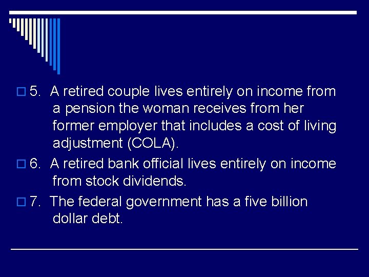 o 5. A retired couple lives entirely on income from a pension the woman