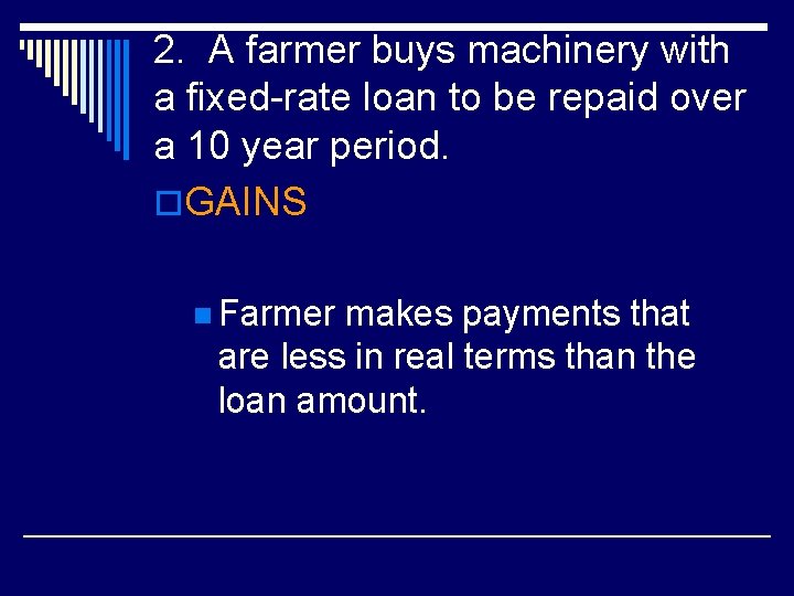 2. A farmer buys machinery with a fixed-rate loan to be repaid over a