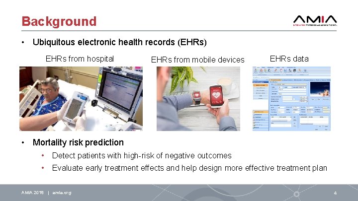Background • Ubiquitous electronic health records (EHRs) EHRs from hospital EHRs from mobile devices