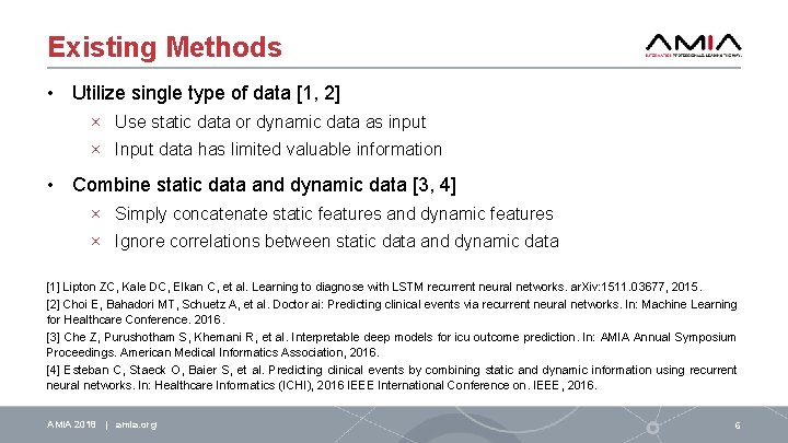 Existing Methods • Utilize single type of data [1, 2] × Use static data