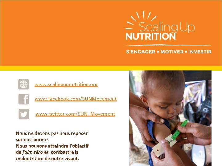 www. scalingupnutrition. org www. facebook. com/SUNMovement www. twitter. com/SUN_Movement Nous ne devons pas nous