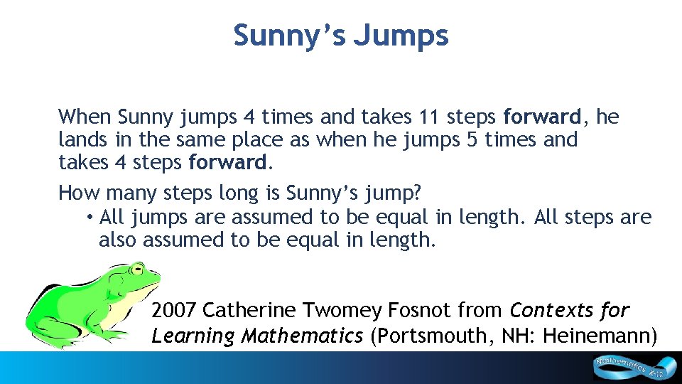 Sunny’s Jumps When Sunny jumps 4 times and takes 11 steps forward, he lands