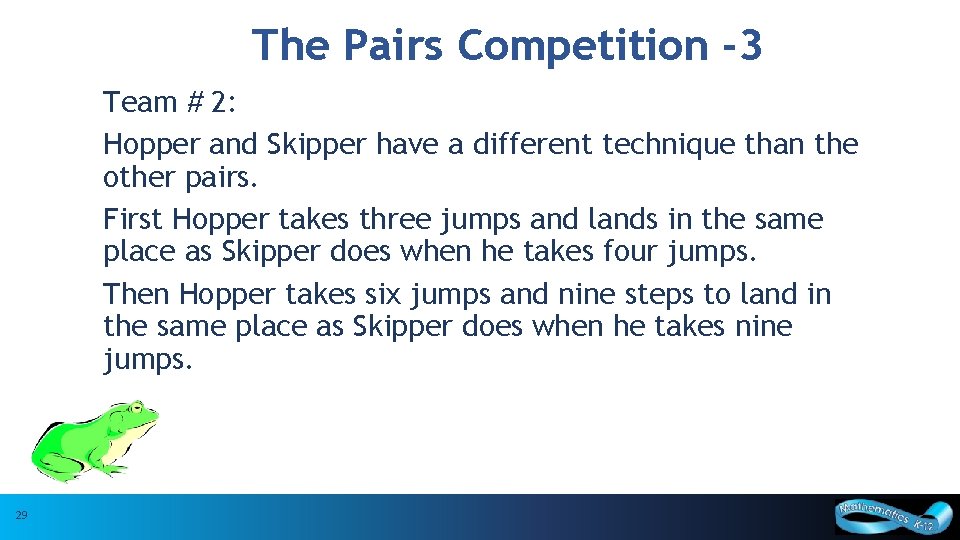 The Pairs Competition -3 Team # 2: Hopper and Skipper have a different technique