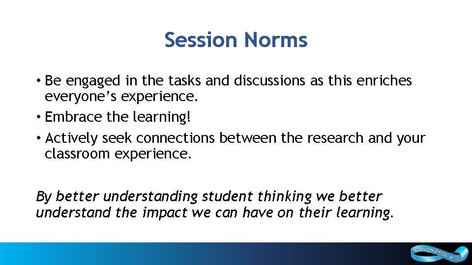 Session Norms • Be engaged in the tasks and discussions as this enriches everyone’s