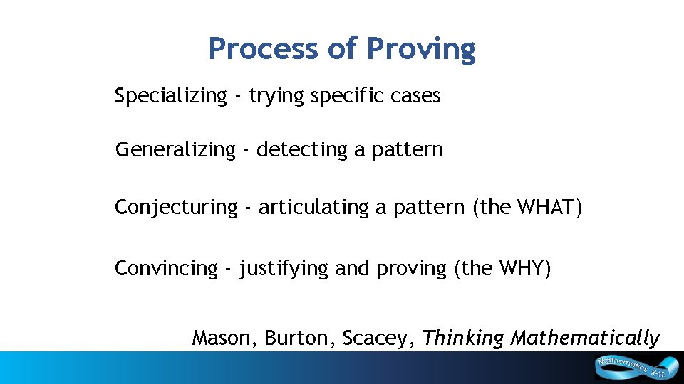 Process of Proving Specializing - trying specific cases Generalizing - detecting a pattern Conjecturing