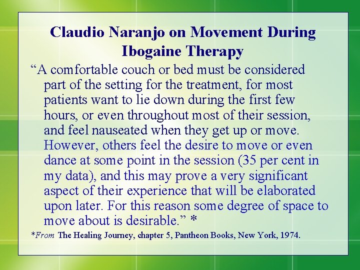 Claudio Naranjo on Movement During Ibogaine Therapy “A comfortable couch or bed must be