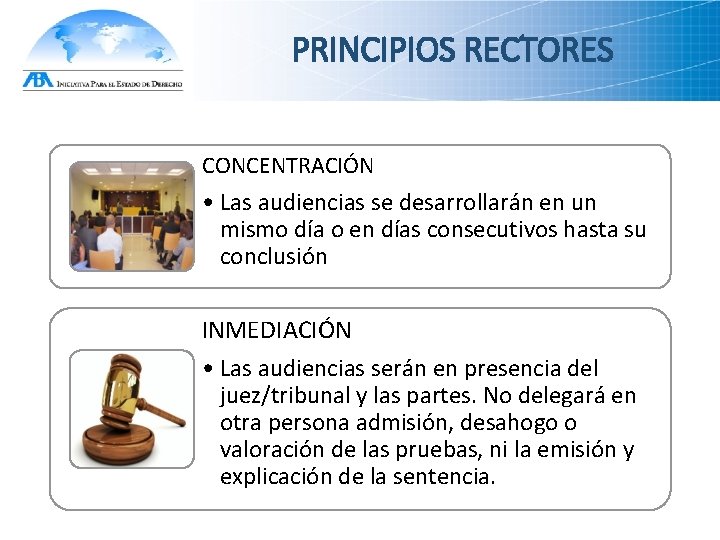 PRINCIPIOS RECTORES CONCENTRACIÓN • Las audiencias se desarrollarán en un mismo día o en