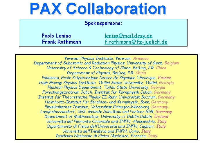 PAX Collaboration Spokespersons: Paolo Lenisa Frank Rathmann lenisa@mail. desy. de f. rathmann@fz-juelich. de Yerevan