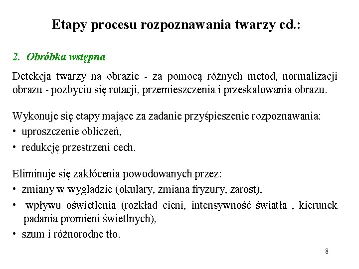Etapy procesu rozpoznawania twarzy cd. : 2. Obróbka wstępna Detekcja twarzy na obrazie -