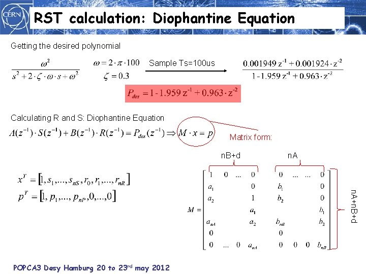 RST calculation: Diophantine Equation Getting the desired polynomial Sample Ts=100 us Calculating R and