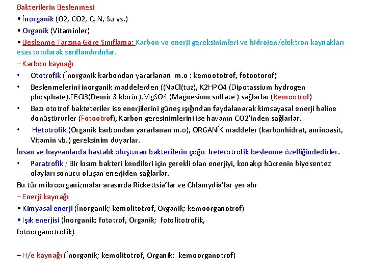 Bakterilerin Beslenmesi • İnorganik (O 2, C, N, Su vs. ) • Organik (Vitaminler)