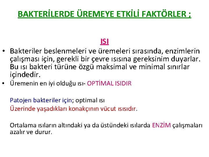 BAKTERİLERDE ÜREMEYE ETKİLİ FAKTÖRLER ; ISI • Bakteriler beslenmeleri ve üremeleri sırasında, enzimlerin çalışması