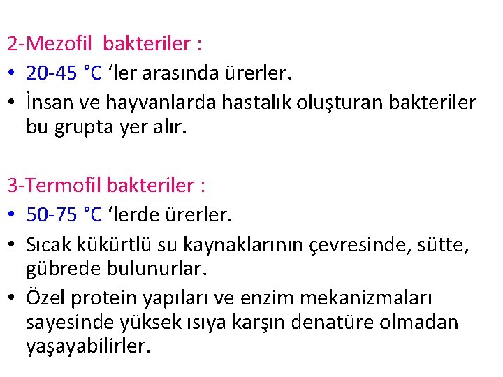 2 -Mezofil bakteriler : • 20 -45 °C ‘ler arasında ürerler. • İnsan ve