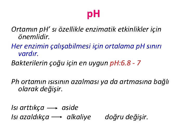 p. H Ortamın p. H’ sı özellikle enzimatik etkinlikler için önemlidir. Her enzimin çalışabilmesi