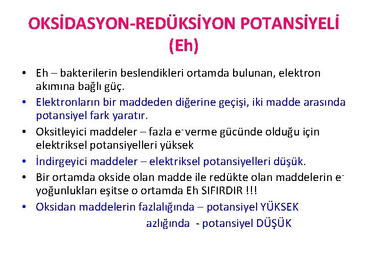 OKSİDASYON-REDÜKSİYON POTANSİYELİ (Eh) • Eh – bakterilerin beslendikleri ortamda bulunan, elektron akımına bağlı güç.