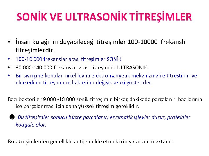 SONİK VE ULTRASONİK TİTREŞİMLER • İnsan kulağının duyabileceği titreşimler 100 -10000 frekanslı titreşimlerdir. •