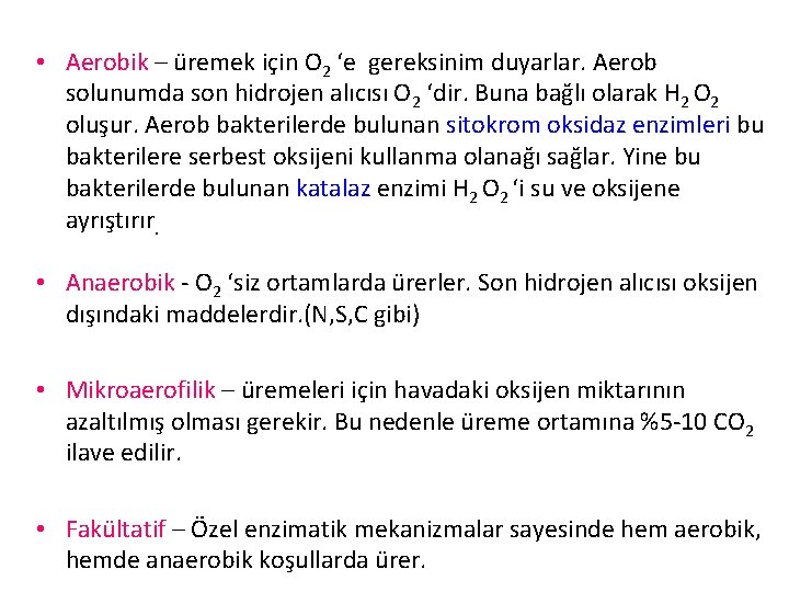  • Aerobik – üremek için O 2 ‘e gereksinim duyarlar. Aerob solunumda son