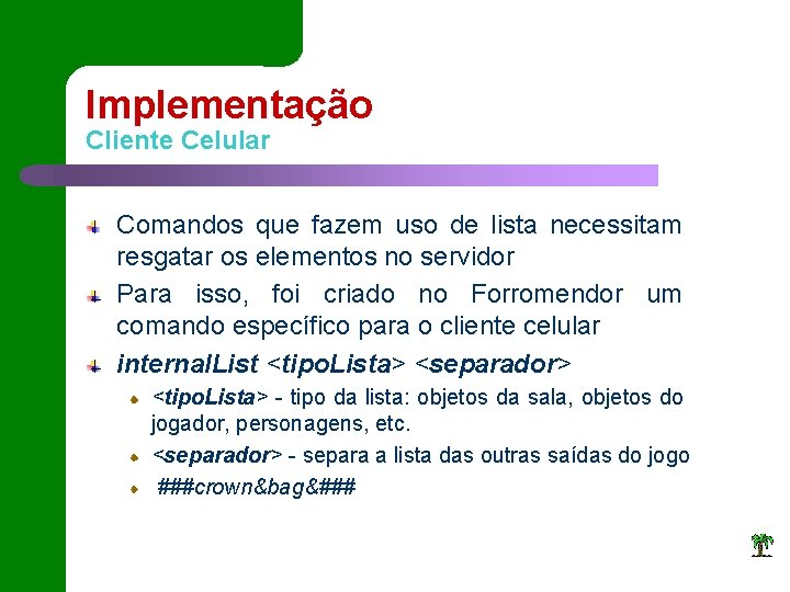 Implementação Cliente Celular Comandos que fazem uso de lista necessitam resgatar os elementos no