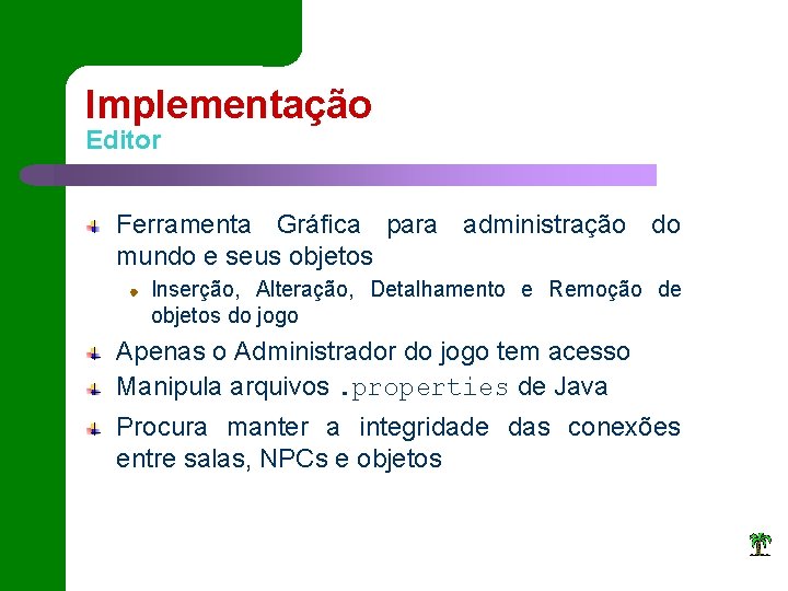 Implementação Editor Ferramenta Gráfica para administração do mundo e seus objetos Inserção, Alteração, Detalhamento