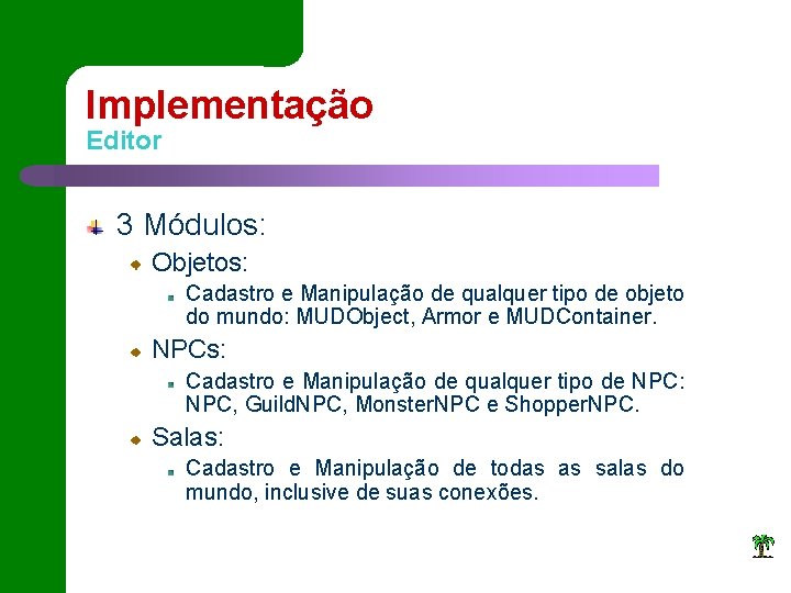 Implementação Editor 3 Módulos: Objetos: Cadastro e Manipulação de qualquer tipo de objeto do