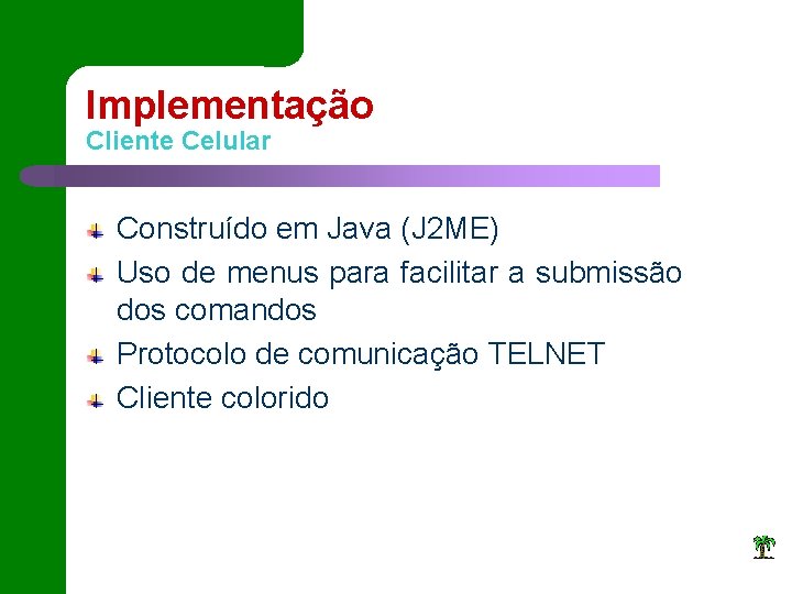 Implementação Cliente Celular Construído em Java (J 2 ME) Uso de menus para facilitar