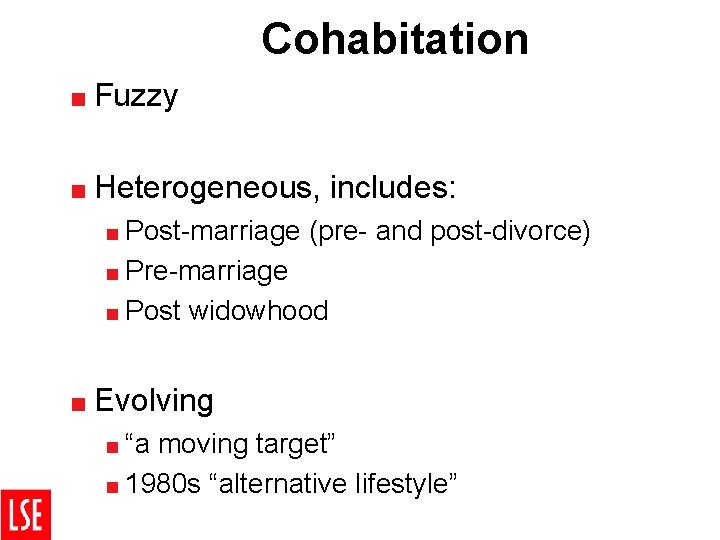 Cohabitation < Fuzzy < Heterogeneous, < Post-marriage includes: (pre- and post-divorce) < Pre-marriage <