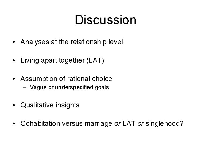 Discussion • Analyses at the relationship level • Living apart together (LAT) • Assumption