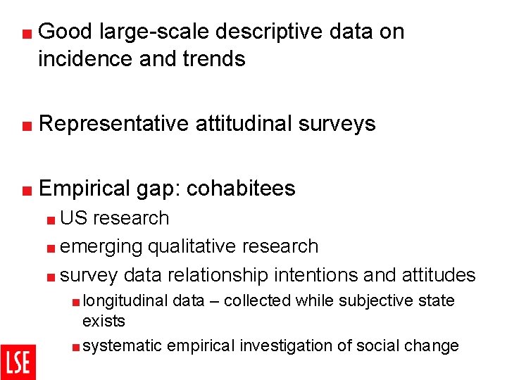 < Good large-scale descriptive data on incidence and trends < Representative < Empirical attitudinal