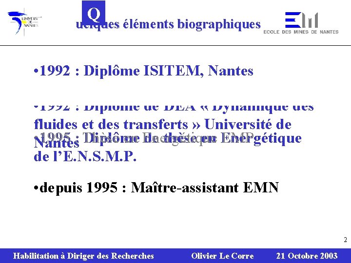 Q uelques éléments biographiques • 1992 : Diplôme ISITEM, Nantes 1992 : Ingénieur ISITEM