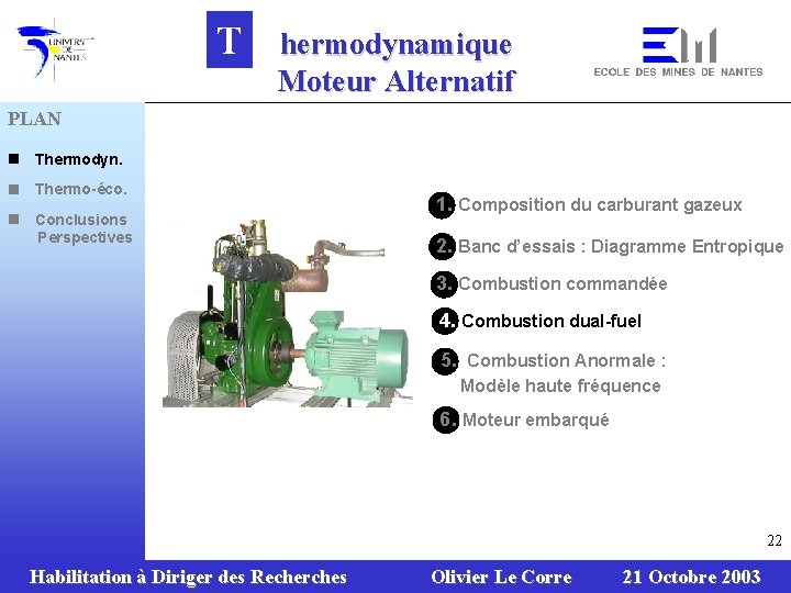 T hermodynamique Moteur Alternatif PLAN n Thermodyn. n Thermo-éco. n Conclusions Perspectives 1. Composition