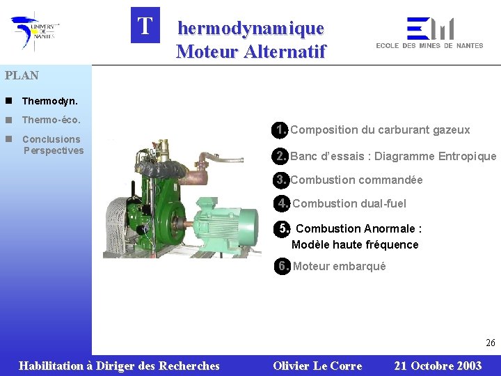 T hermodynamique Moteur Alternatif PLAN n Thermodyn. n Thermo-éco. n Conclusions Perspectives 1. Composition