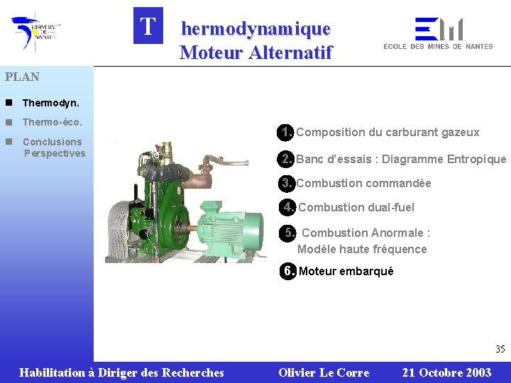 T hermodynamique Moteur Alternatif PLAN n Thermodyn. n Thermo-éco. n Conclusions Perspectives 1. Composition