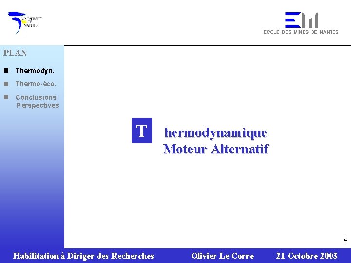 PLAN n Thermodyn. n Thermo-éco. n Conclusions Perspectives T hermodynamique Moteur Alternatif 4 Habilitation