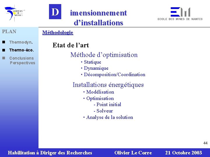 D PLAN n Thermodyn. n Thermo-éco. n Conclusions Perspectives imensionnement d’installations Méthodologie Etat de