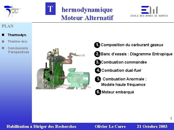T hermodynamique Moteur Alternatif PLAN n Thermodyn. n Thermo-éco. n Conclusions Perspectives 1. Composition