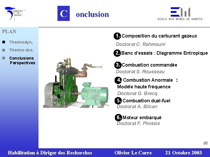 C onclusion PLAN n Thermodyn. n Thermo-éco. n Conclusions Perspectives 1. Composition du carburant