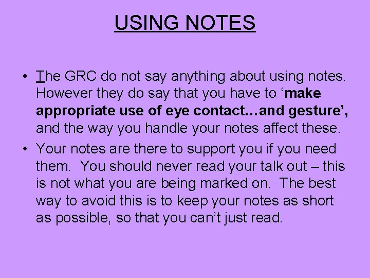 USING NOTES • The GRC do not say anything about using notes. However they
