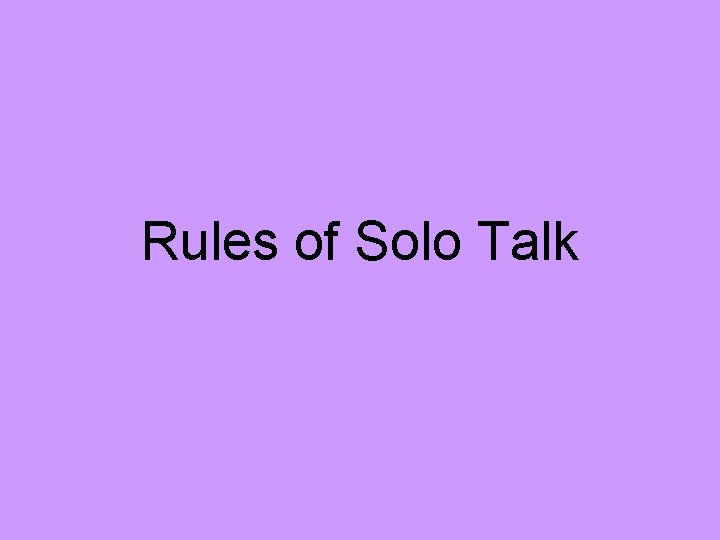 Rules of Solo Talk 