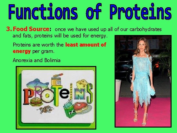 3. Food Source: Source once we have used up all of our carbohydrates and