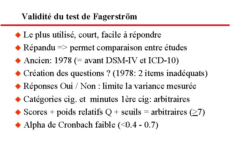 Validité du test de Fagerström u Le plus utilisé, court, facile à répondre u