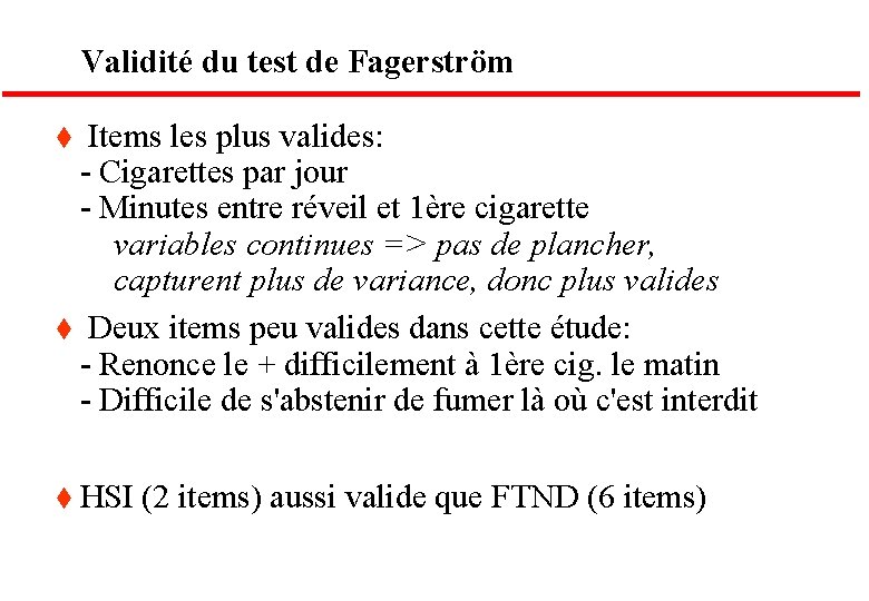 Validité du test de Fagerström t Items les plus valides: - Cigarettes par jour