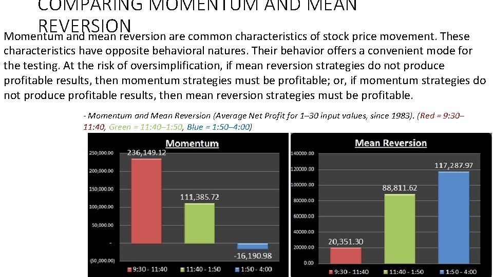 COMPARING MOMENTUM AND MEAN REVERSION Momentum and mean reversion are common characteristics of stock