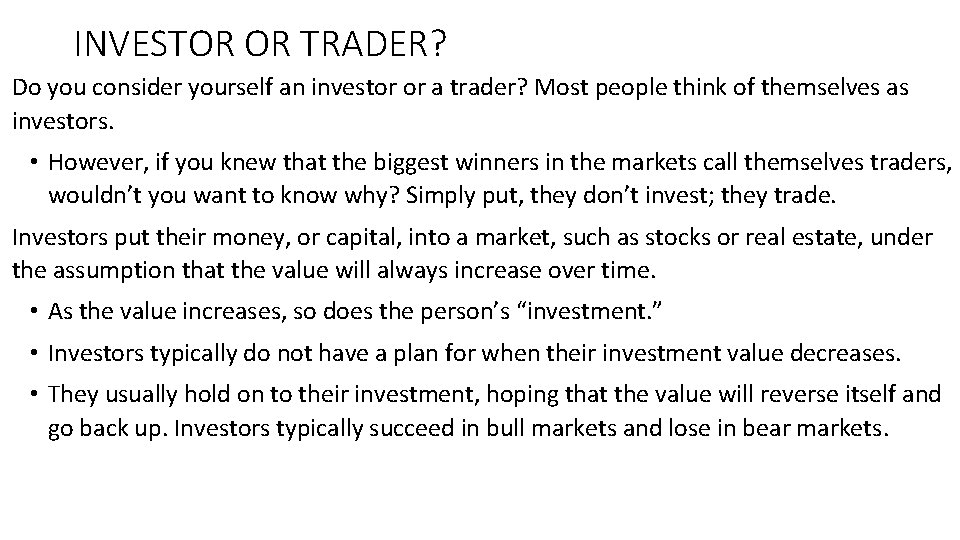 INVESTOR OR TRADER? Do you consider yourself an investor or a trader? Most people