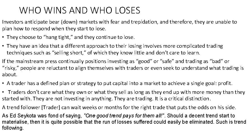 WHO WINS AND WHO LOSES Investors anticipate bear (down) markets with fear and trepidation,
